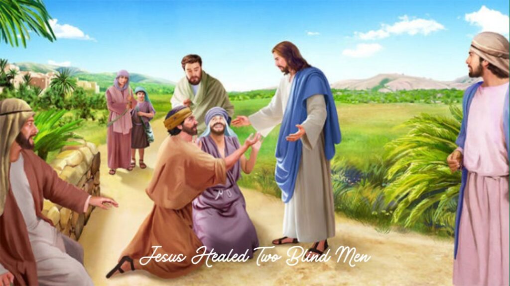 16 miracle of Lord Jesus Christ:
Jesus Healed Two Blind Men. The whole story about this miracle of Jesus Christ is written in Matthew 9:27-31.