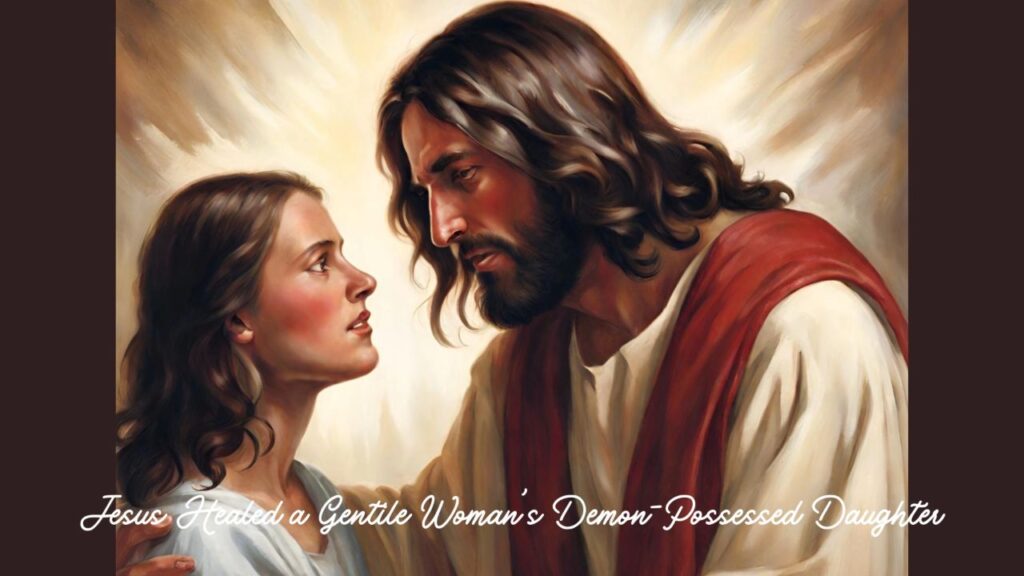 22: Jesus Healed a Gentile Woman’s Demon-Possessed Daughter. The whole story about this miracle of Jesus Christ is written in Matthew 15:21-28, and  Mark 7:24-30.