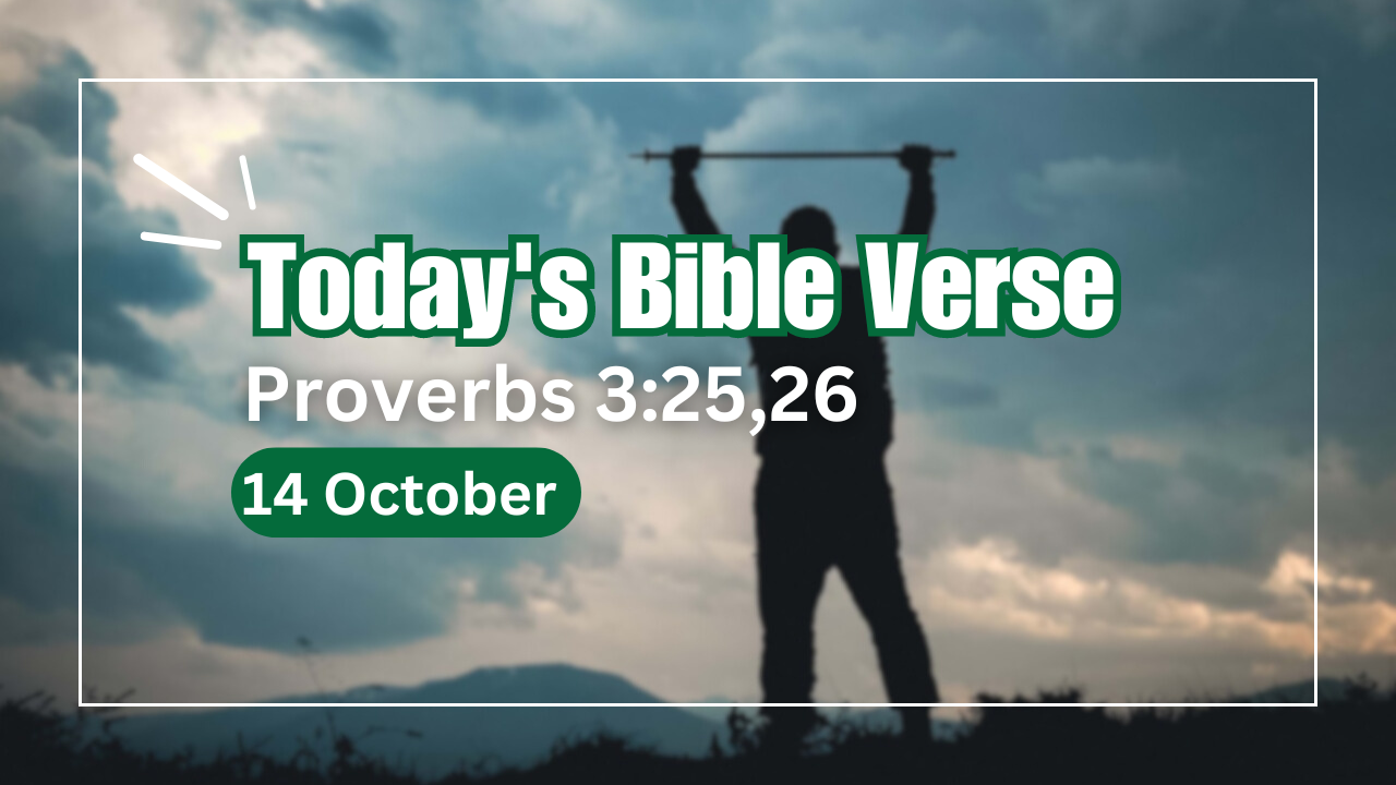 Today’s bible verse with explanation | Today’s Bible Verse 14.10.2024 | Proverbs 3:25,26
