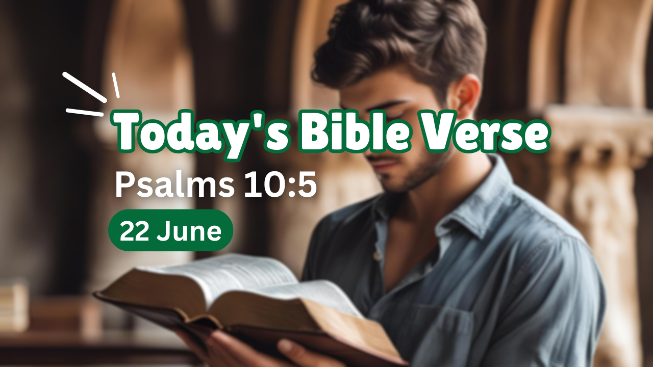 A young man with dark hair wearing a blue-gray shirt reads an open Bible inside a softly lit church or cathedral, overlaid with the text “Today’s Bible Verse – Psalms 10:5 – 22 June.”