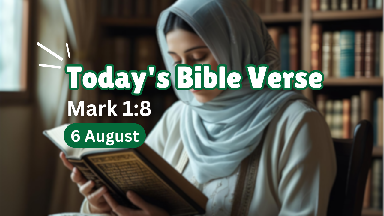 Today’s bible verse | Bible verse of the day | KJV | 6 August 2025 | Mark 1:8 “I indeed have baptized you with water: but he shall baptize you with the Holy Ghost.”