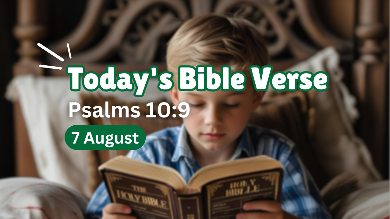 Today’s bible verse | Bible verse of the day | KJV | 7 August 2025 | Psalms 10:9 “He lieth in wait secretly as a lion in his den: he lieth in wait to catch the poor: he doth catch the poor, when he draweth him into his net.”