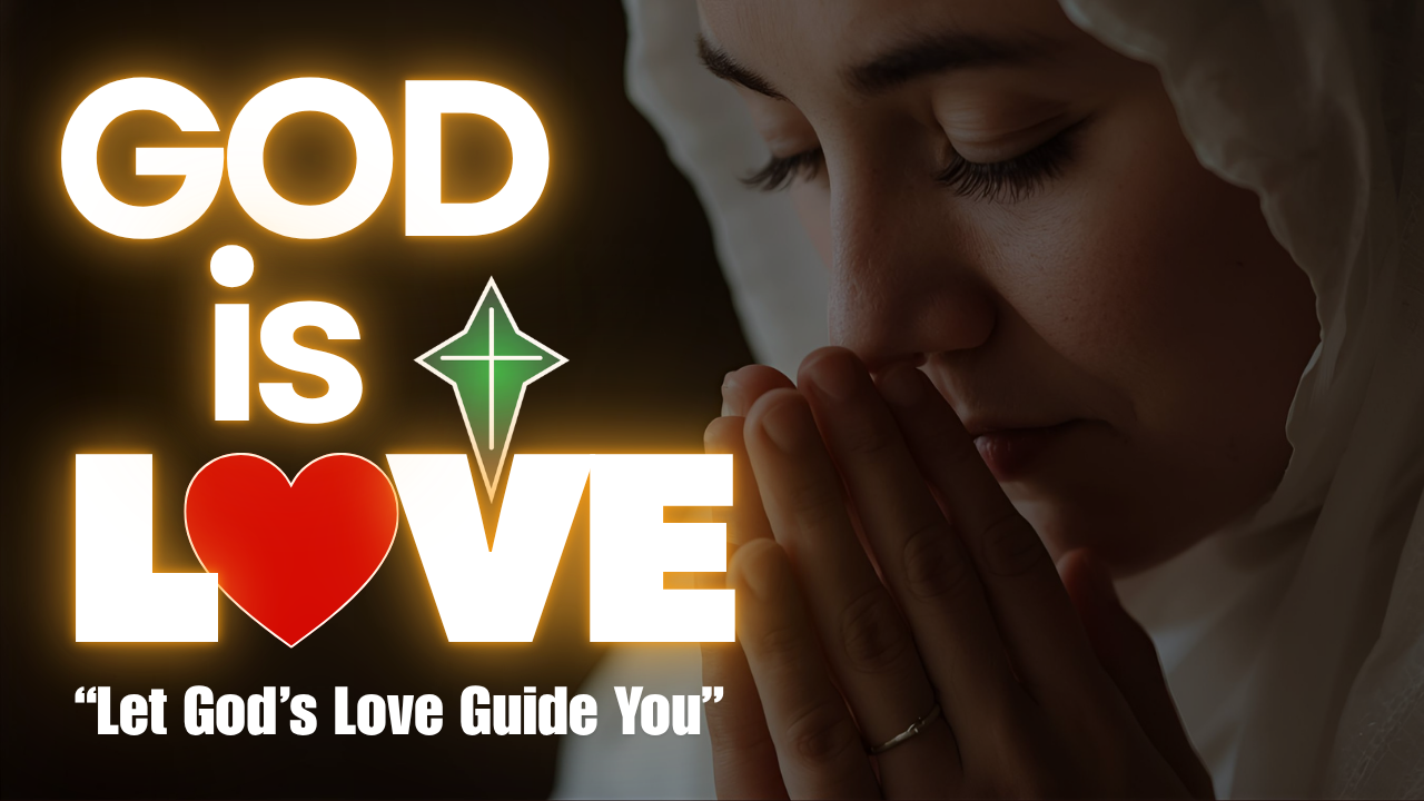 “Woman praying with hands together beside glowing text ‘God is Love’ with heart and cross symbol.”