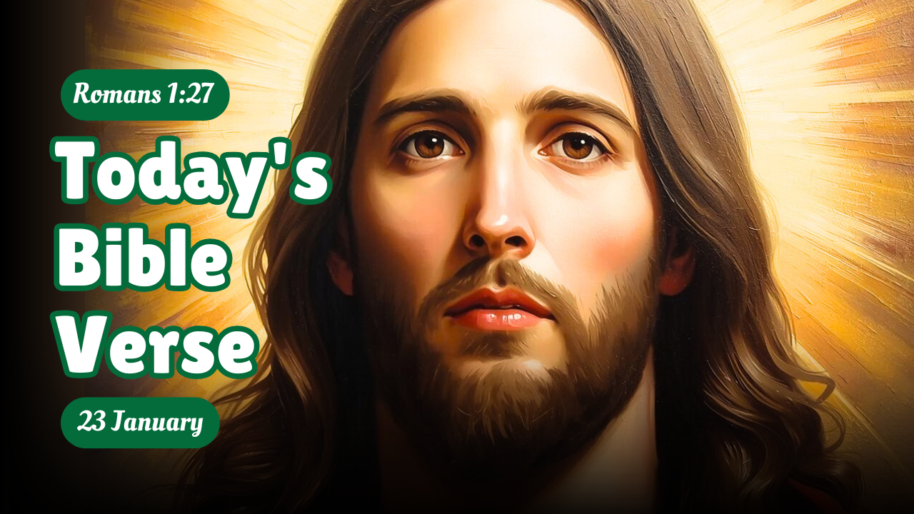 Today’s bible verse | Bible verse of the day | KJV | 23 January 2026 | Romans 1:27 “And even as they did not like to retain God in their knowledge, God gave them over to a reprobate mind, to do those things which are not convenient ”