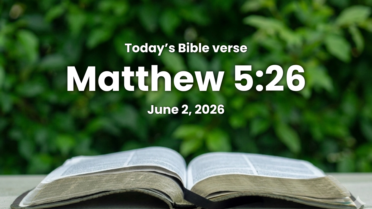 Today’s bible verse | Bible verse of the day | June 2, 2026 | Matthew 5:26 “Verily I say unto thee, Thou shalt by no means come out thence, till thou hast paid the uttermost farthing.”