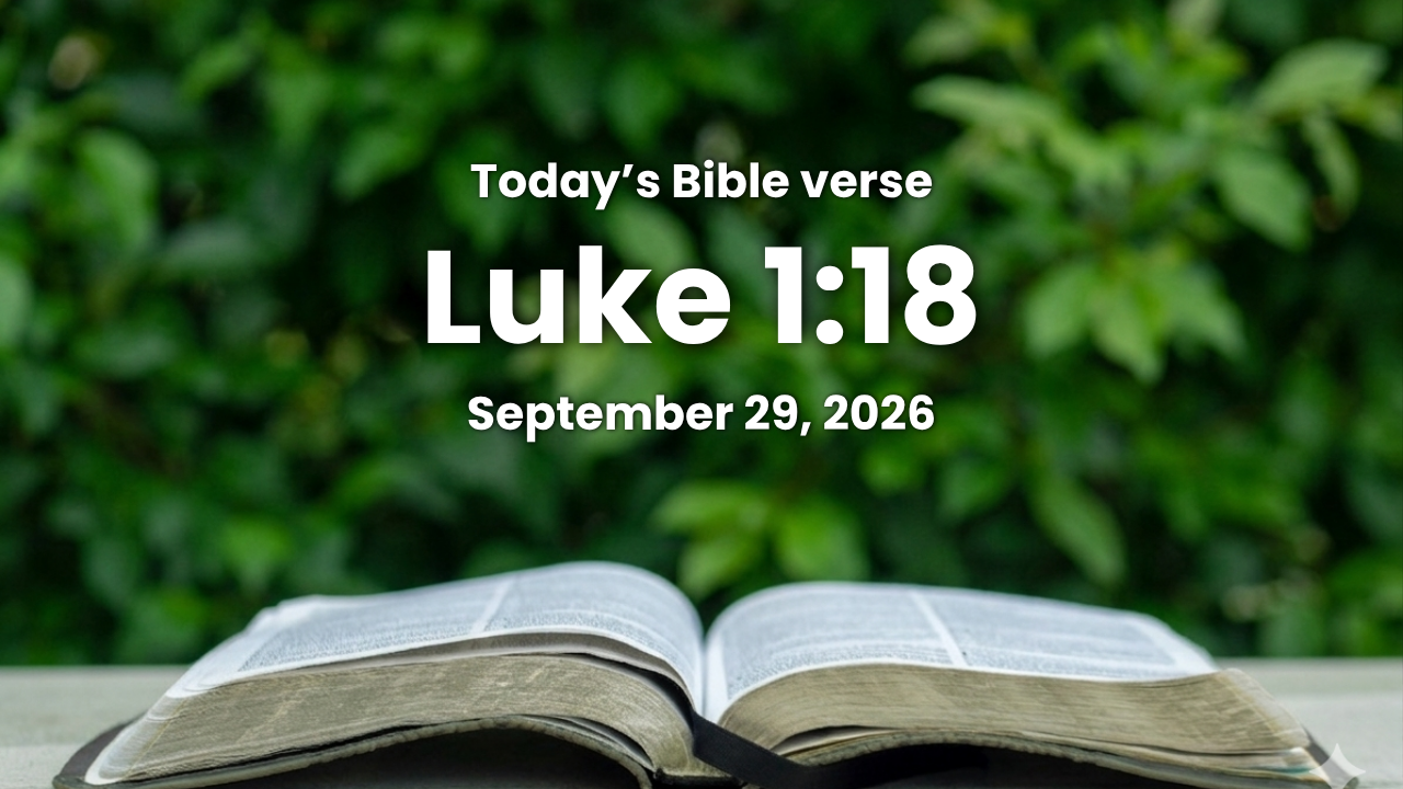 Today’s bible verse | Bible verse of the day | September 29, 2026 | Luke 1:18 “And Zacharias said unto the angel, Whereby shall I know this? for I am an old man, and my wife well stricken in years*.”