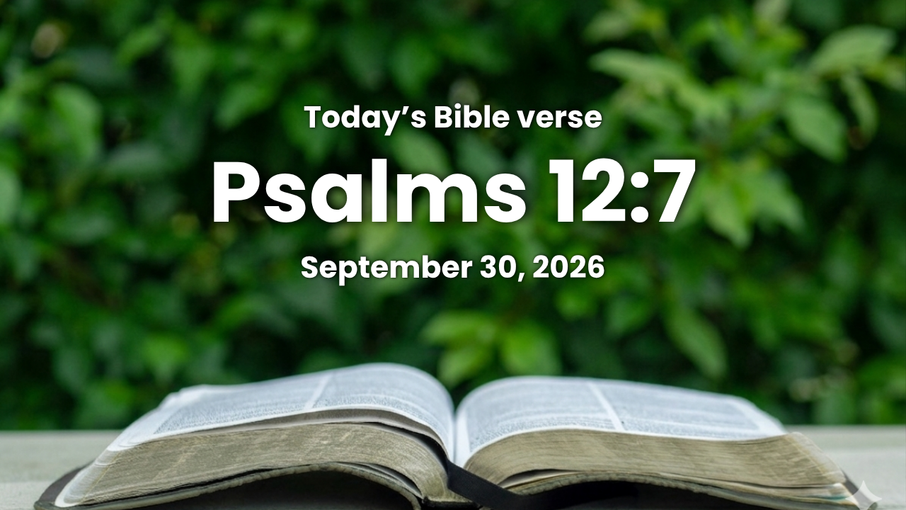 Today’s bible verse | Bible verse of the day| September 30, 2026 | Psalms 12:7 “Thou shalt keep them, O LORD, thou shalt preserve them from this generation for ever.”